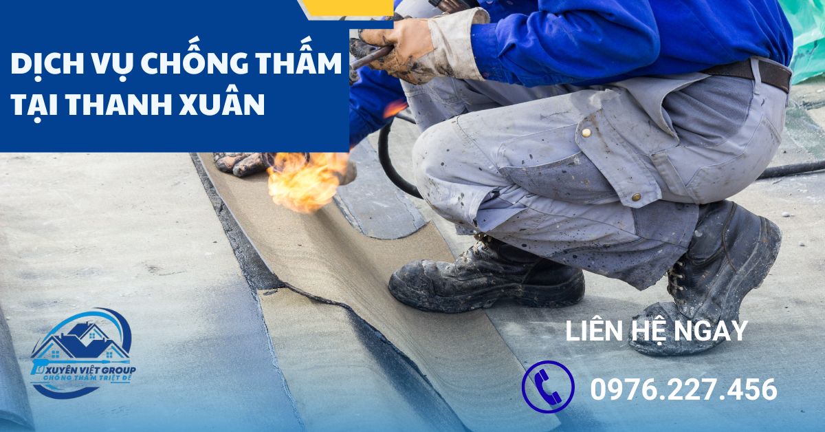 Dịch vụ chống thấm tại Thanh Xuân